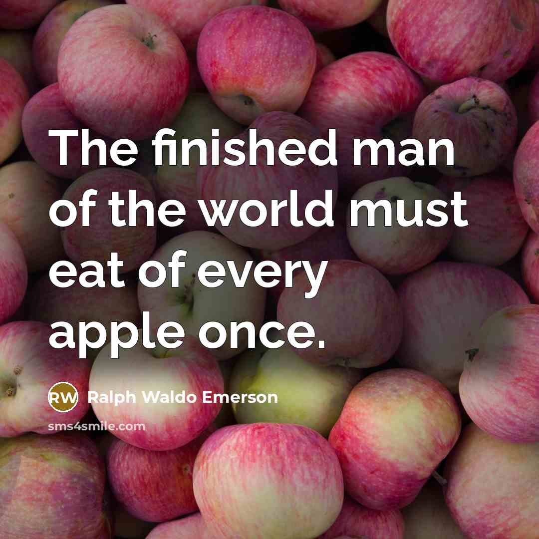 “The finished man of the world must eat of every…” quote by Ralph Waldo Emerson