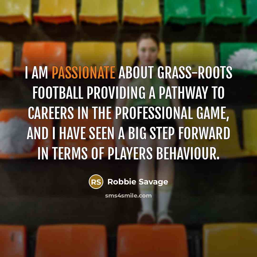 “I am passionate about grass-roots football providing a pathway to…” quote by Robbie Savage