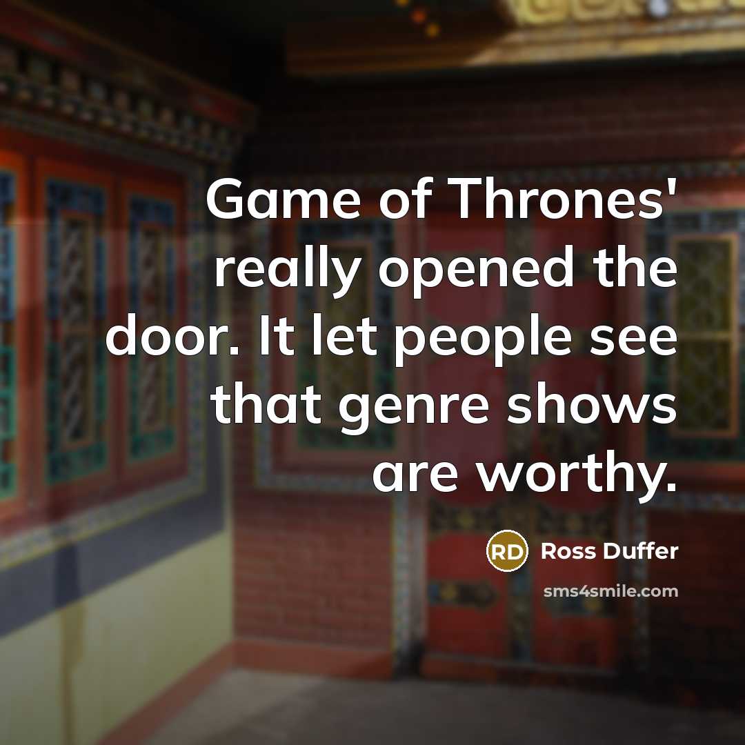“Game of Thrones' really opened the door. It let people…” quote by Ross Duffer