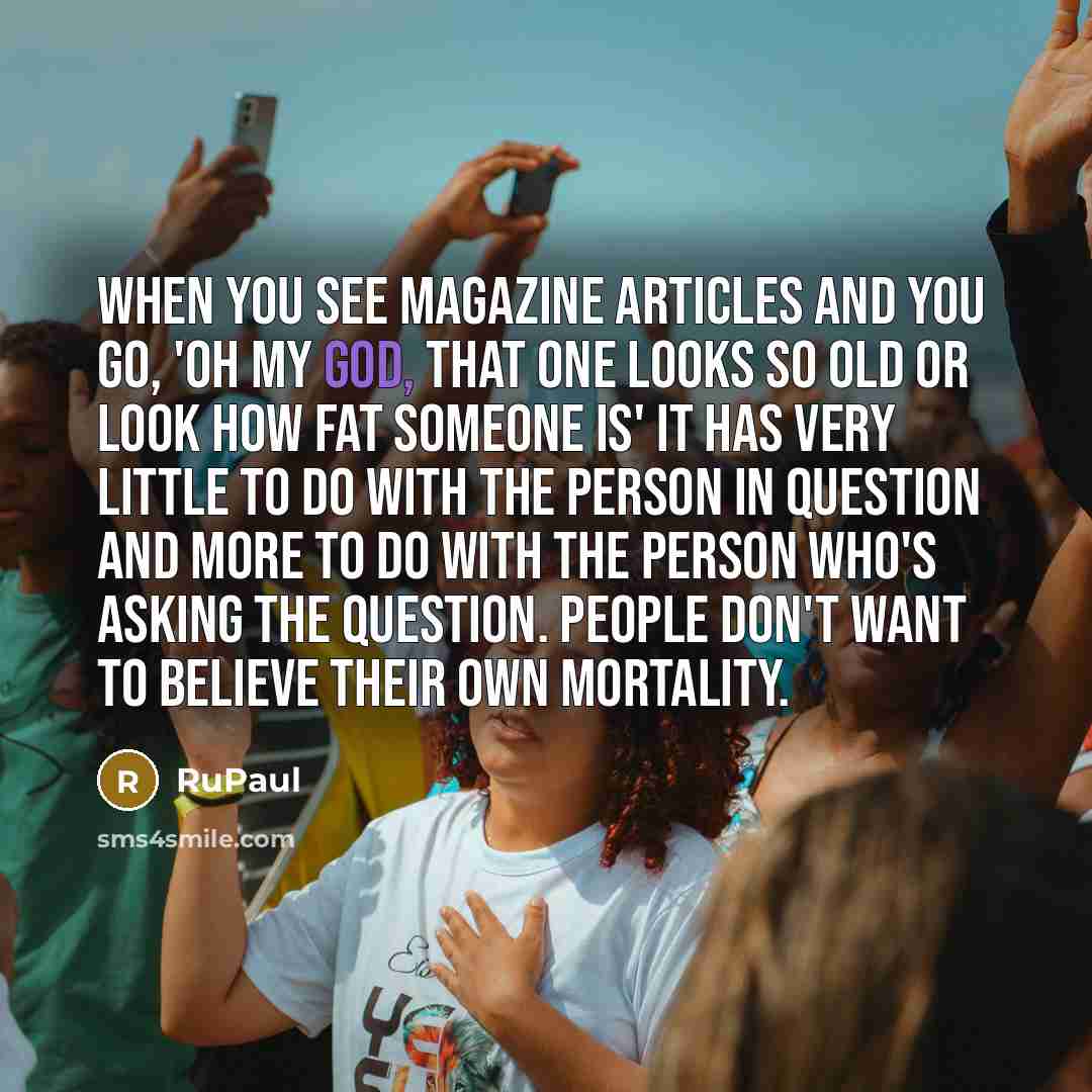 “When you see magazine articles and you go, 'Oh my…” quote by RuPaul