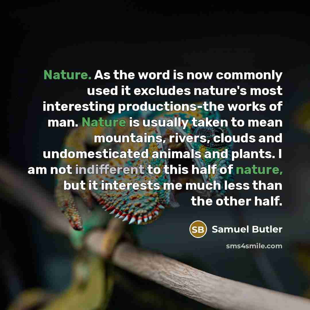 “Nature. As the word is now commonly used it excludes…” quote by Samuel Butler