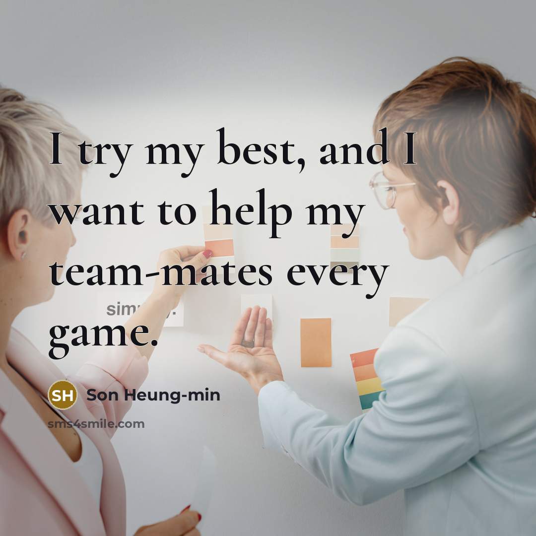 “I try my best, and I want to help my…” quote by Son Heung-min