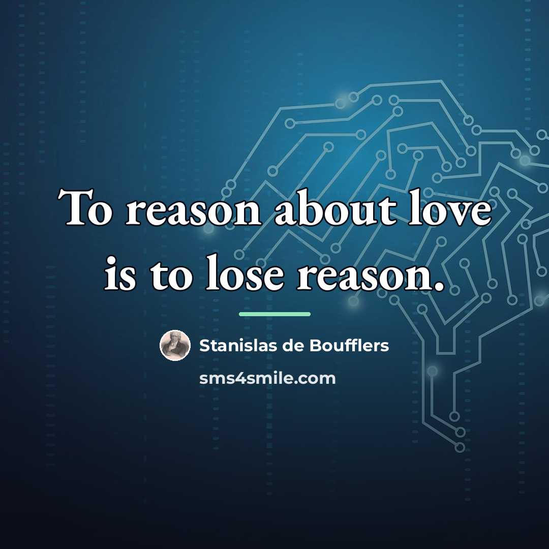 “To reason about love is to lose reason.…” quote by Anonymous