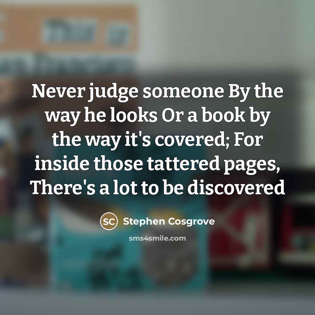 “Never judge someone By the way he looks Or a…” quote by Stephen Cosgrove