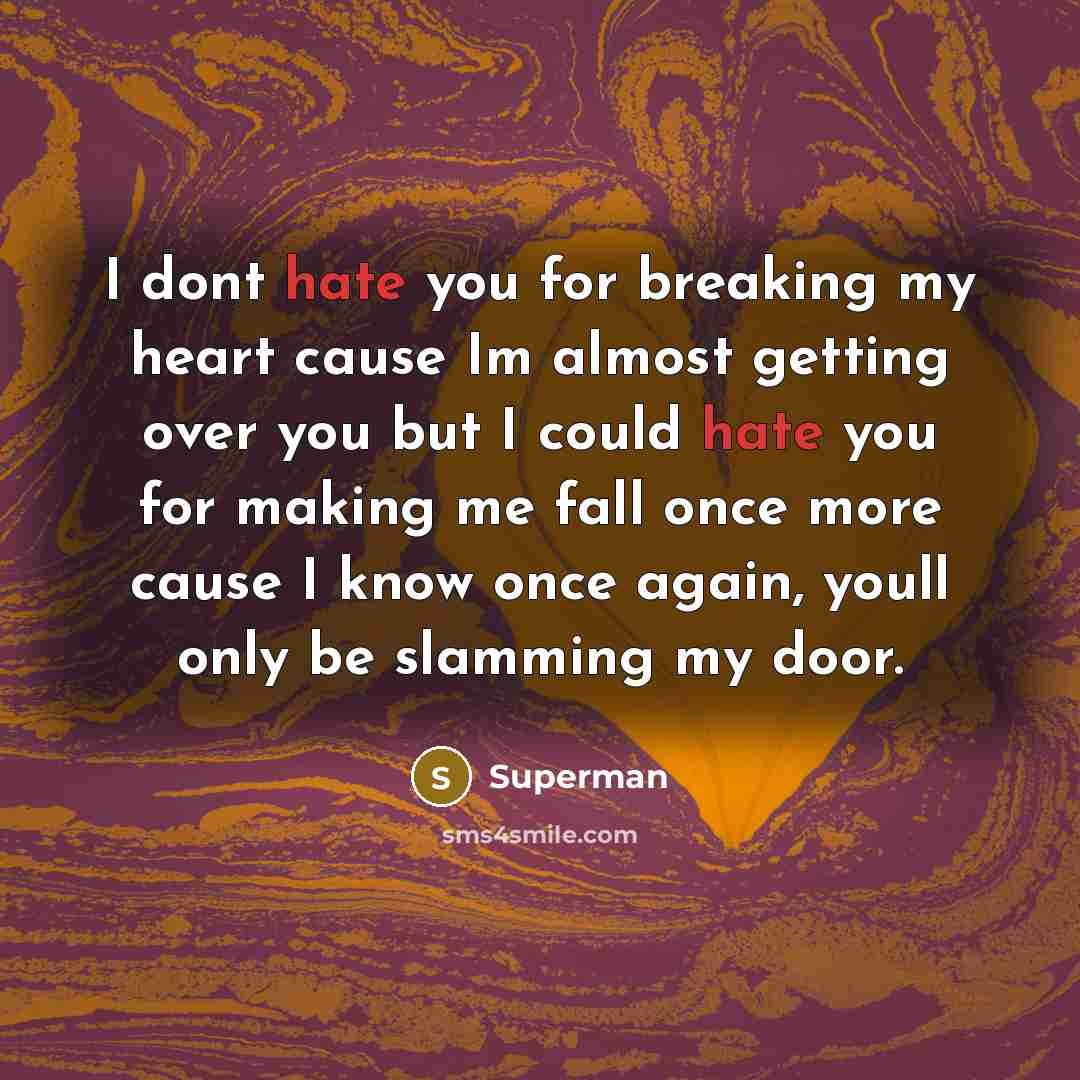 “I dont hate you for breaking my heart cause Im…” quote by Superman