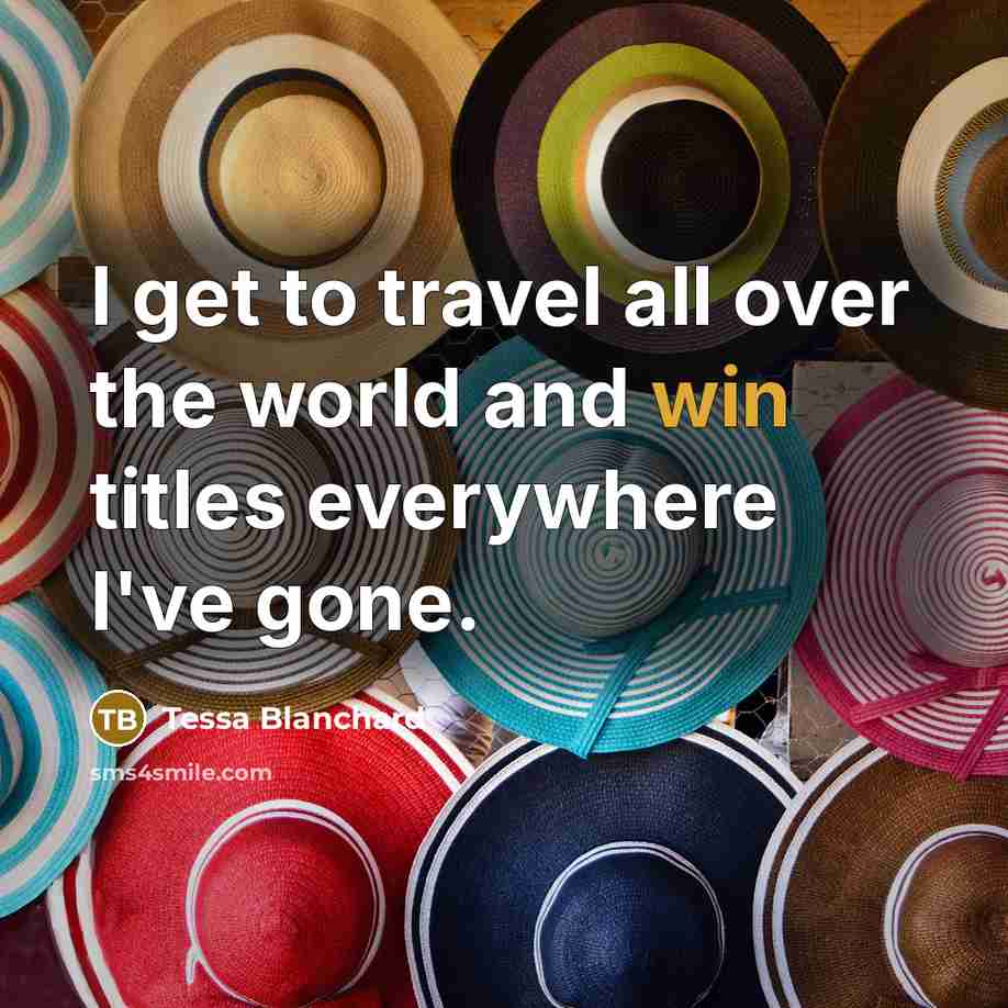 “I get to travel all over the world and win…” quote by Tessa Blanchard