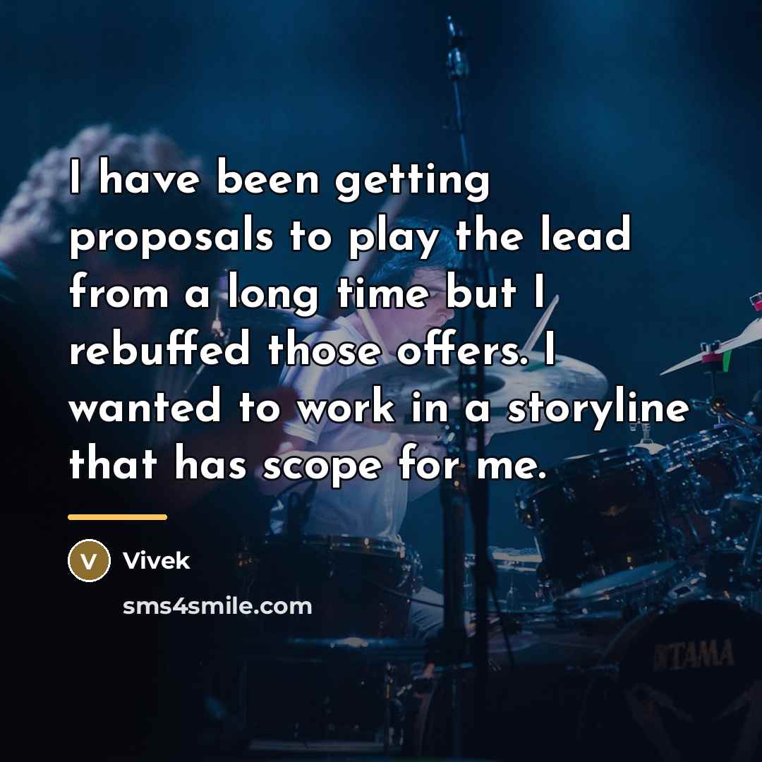 “I have been getting proposals to play the lead from…” quote by Vivek