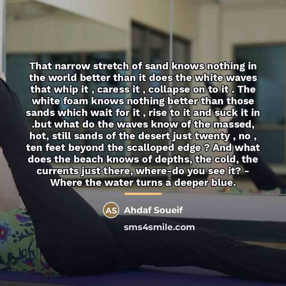 “That narrow stretch of sand knows nothing in the world…” quote by Ahdaf Soueif