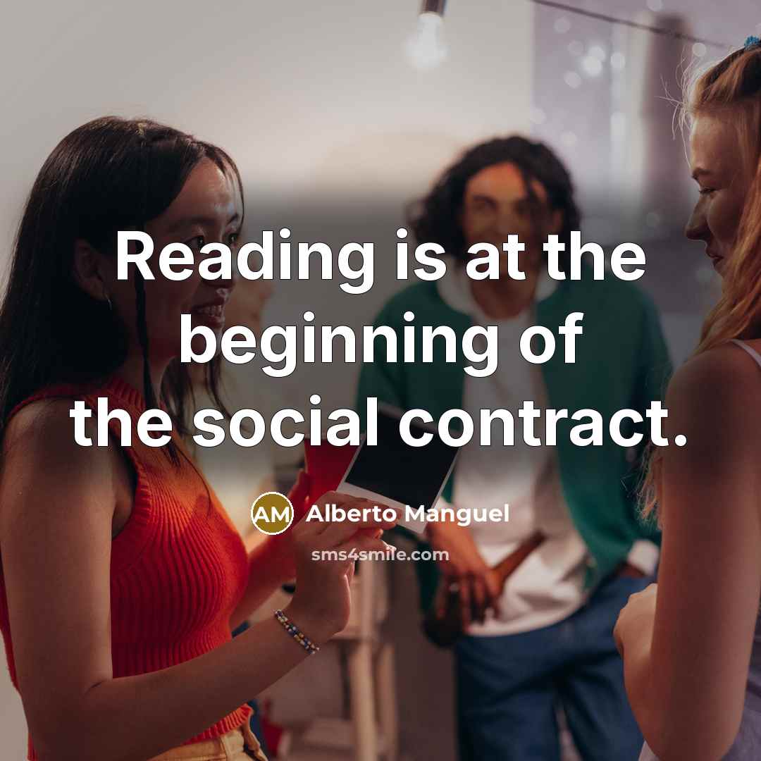 “Reading is at the beginning of the social contract.…” quote by Alberto Manguel