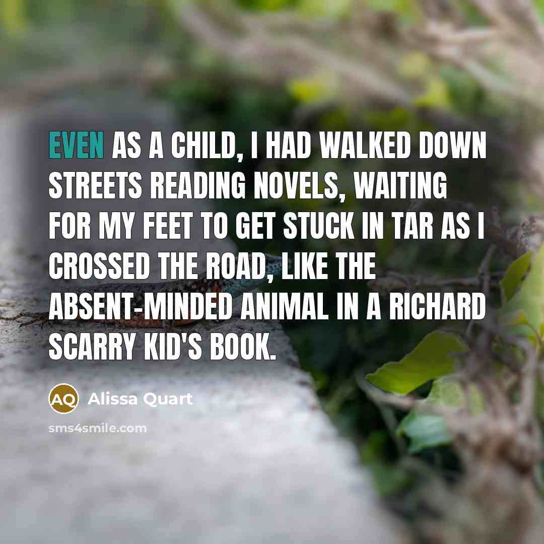“Even as a child, I had walked down streets reading…” quote by Alissa Quart