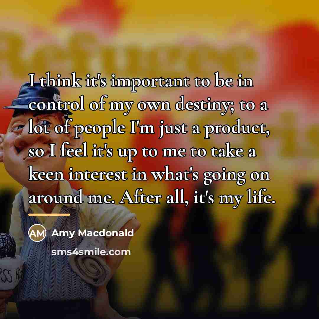“I think it's important to be in control of my…” quote by Amy Macdonald