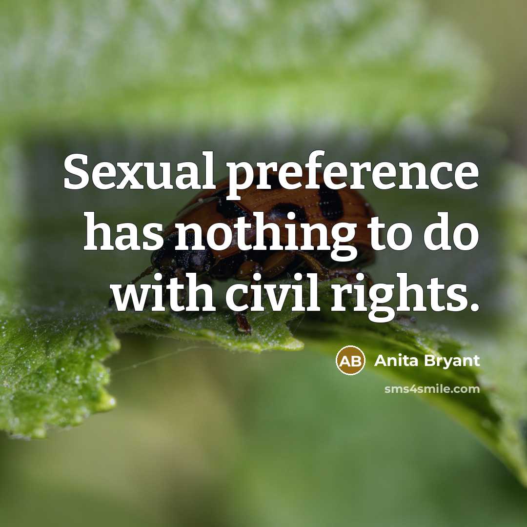 “Sexual preference has nothing to do with civil rights.…” quote by Anita Bryant