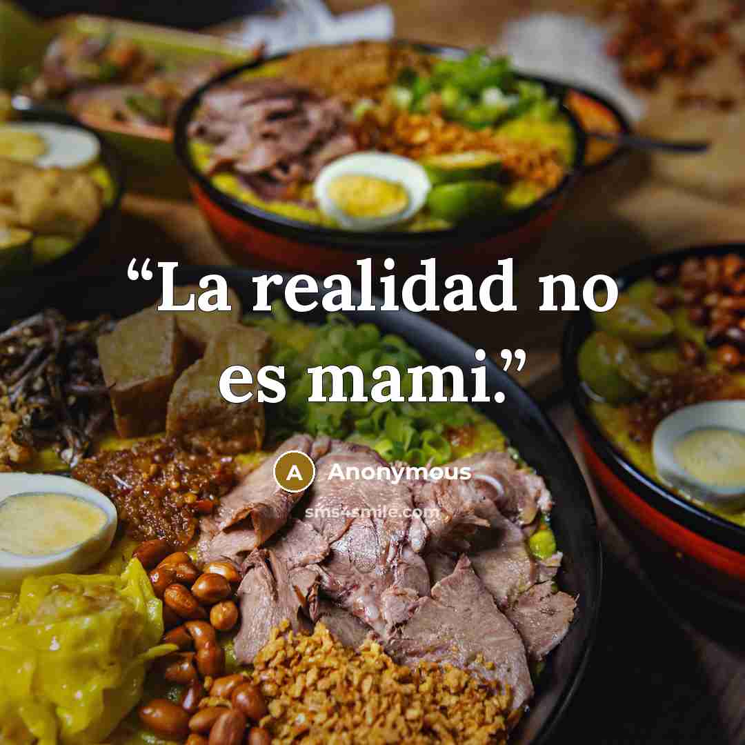 “La realidad no es mami.” quote by Anonymous