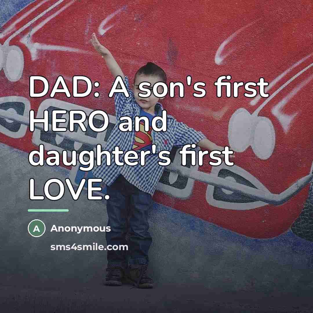 “DAD: A son's first HERO and daughter's first LOVE.…” quote by Anonymous