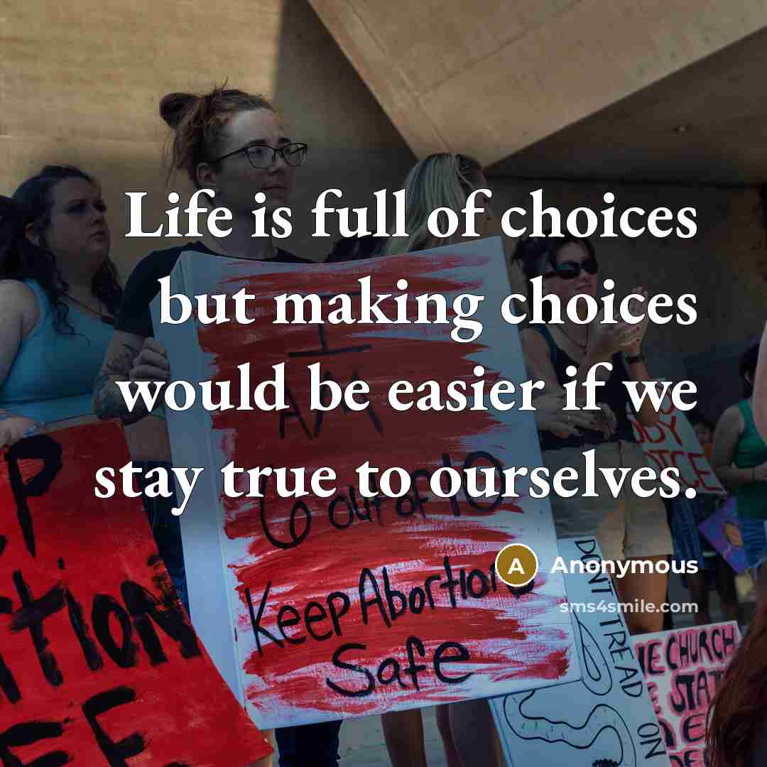 “Life is full of choices but making choices would be…” quote by Anonymous