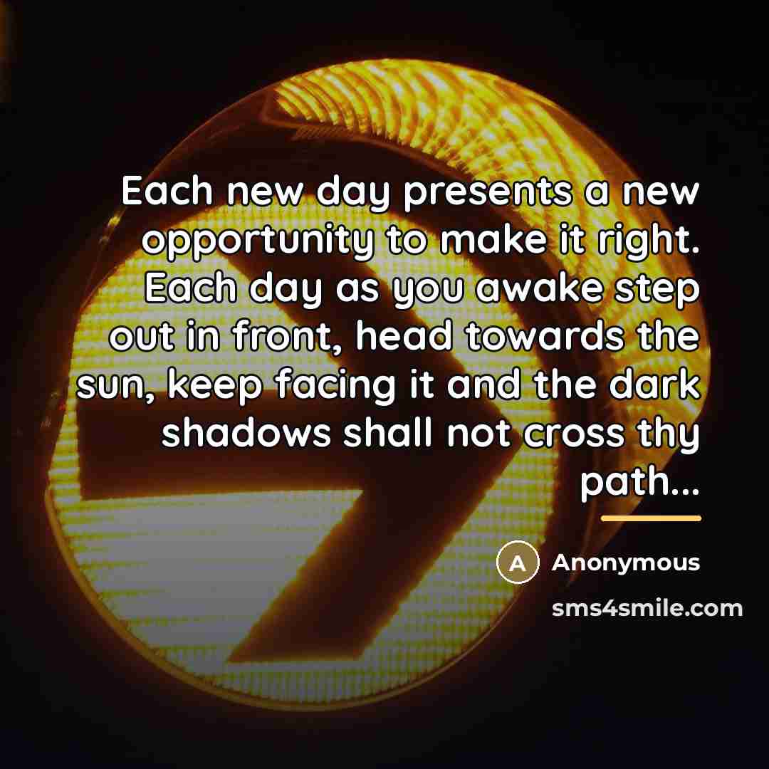 “Each new day presents a new opportunity to make it…” quote by Anonymous