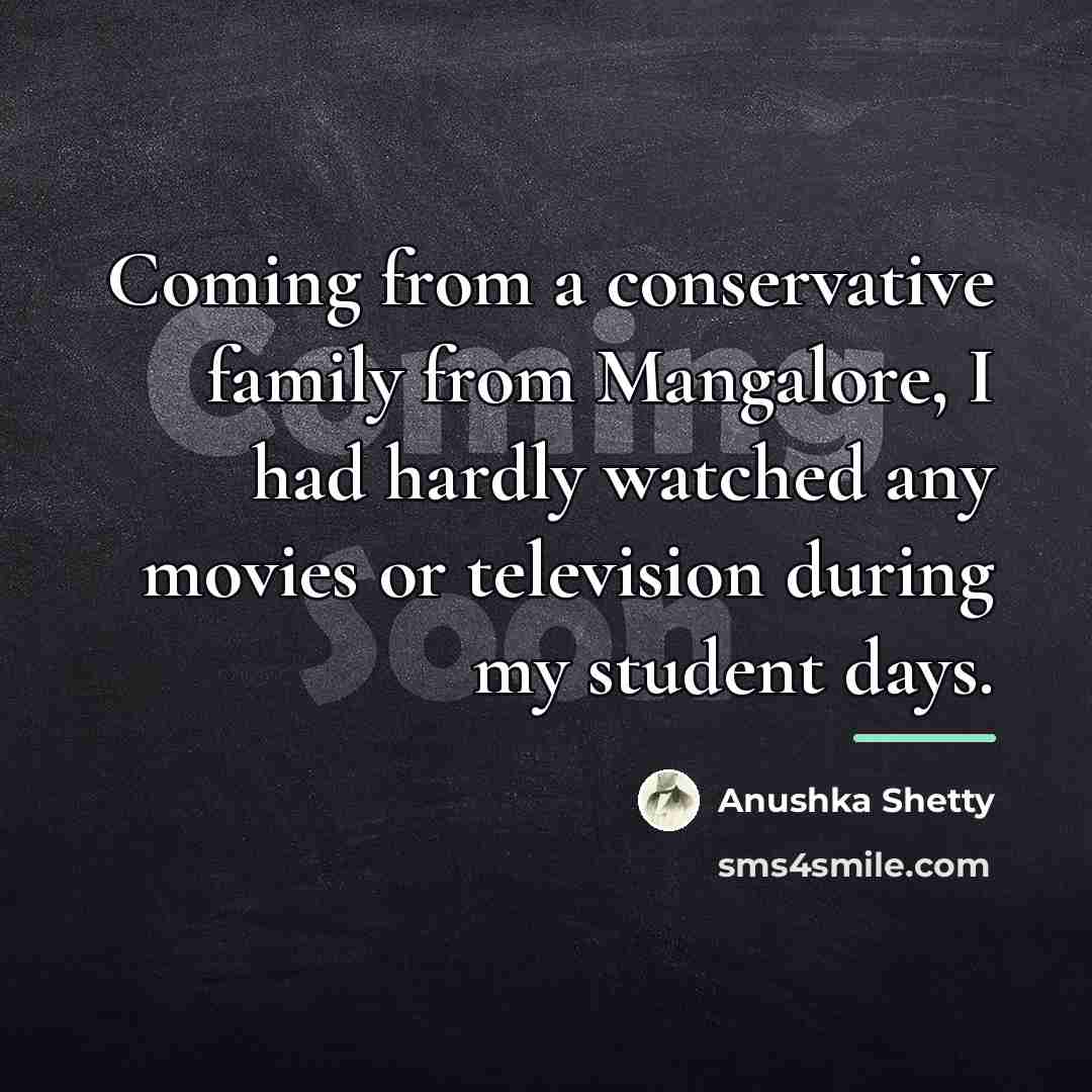 “Coming from a conservative family from Mangalore, I had hardly…” quote by Anushka Shetty