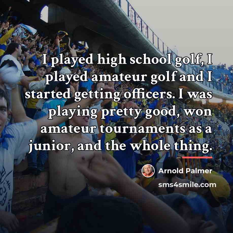 “I played high school golf, I played amateur golf and…” quote by Arnold Palmer