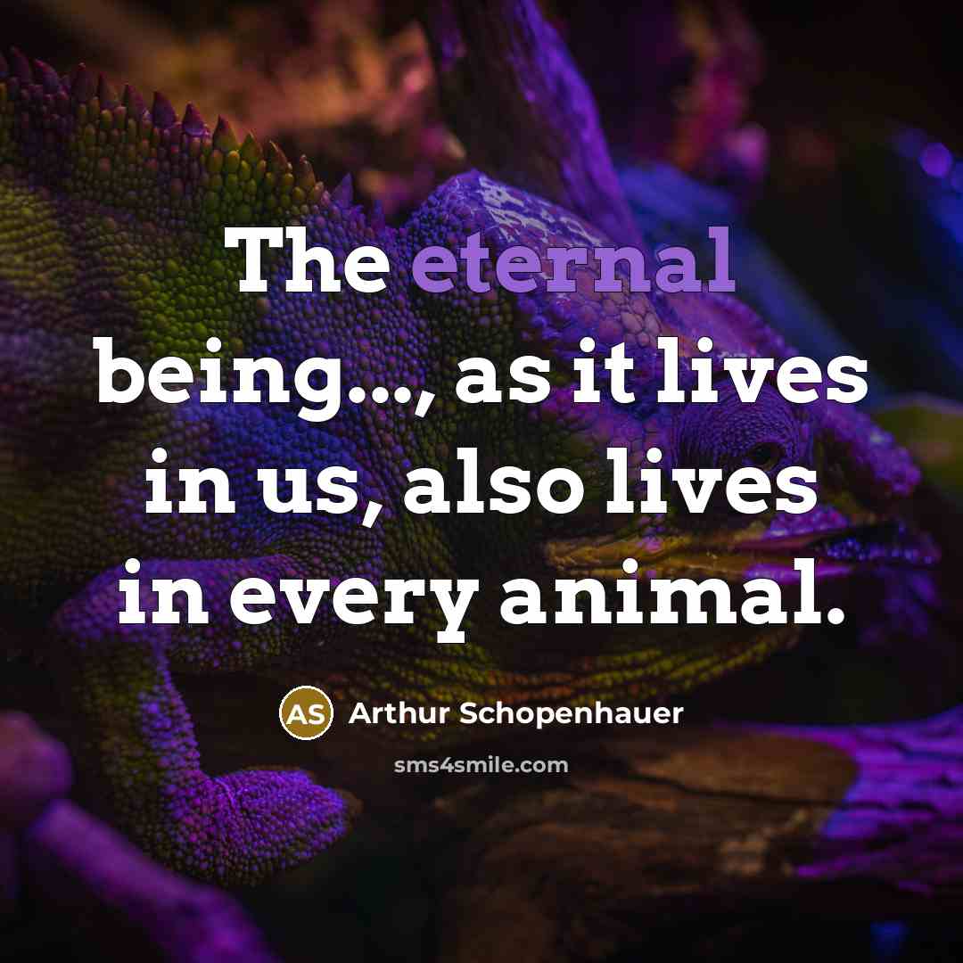 “The eternal being..., as it lives in us, also lives…” quote by Arthur Schopenhauer