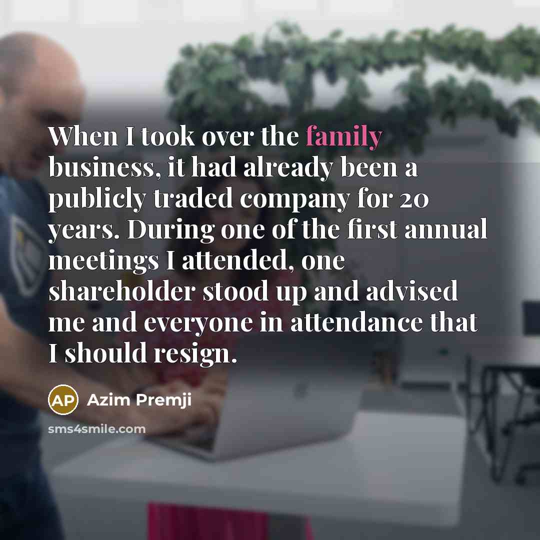 “When I took over the family business, it had already…” quote by Azim Premji