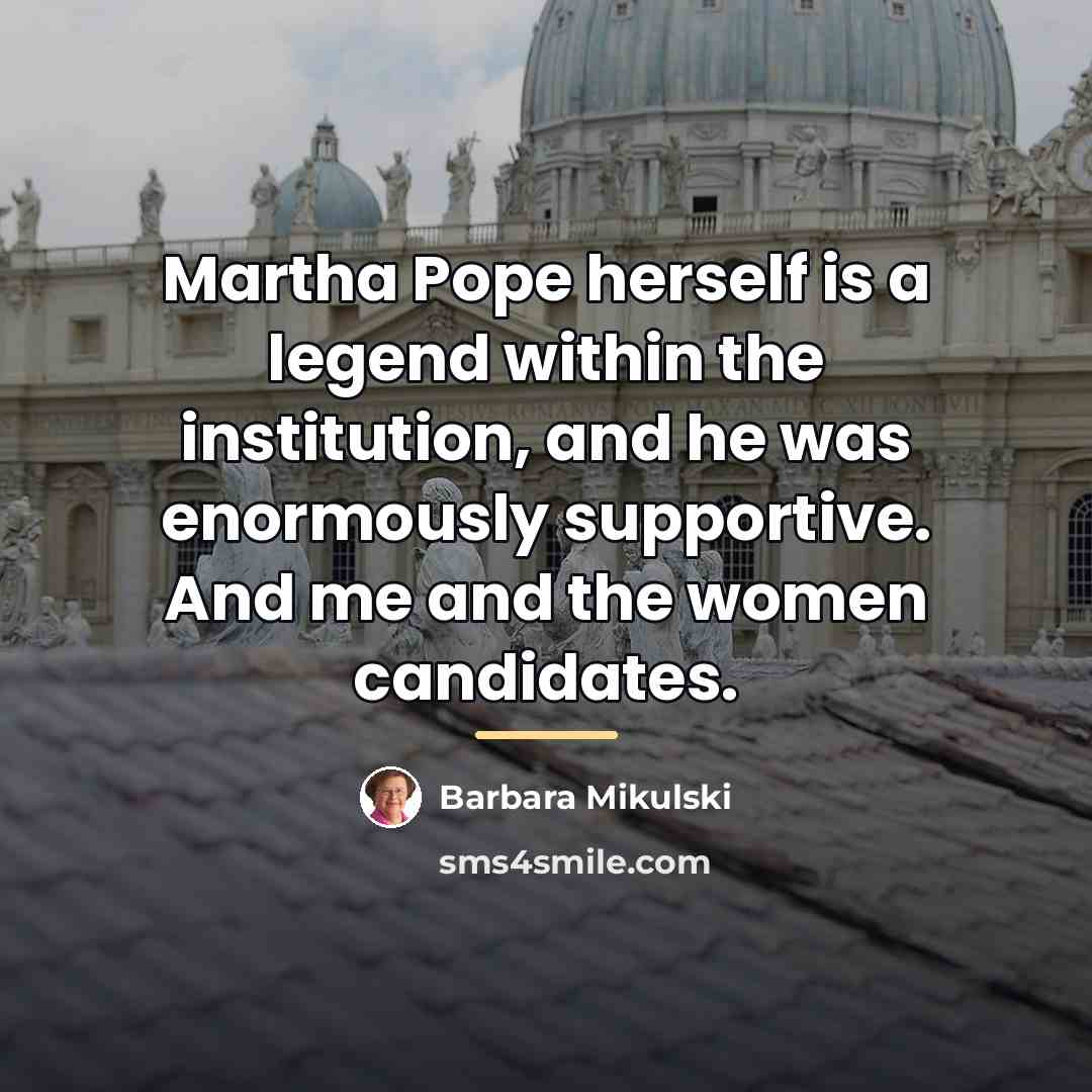 “Martha Pope herself is a legend within the institution, and…” quote by Barbara Mikulski