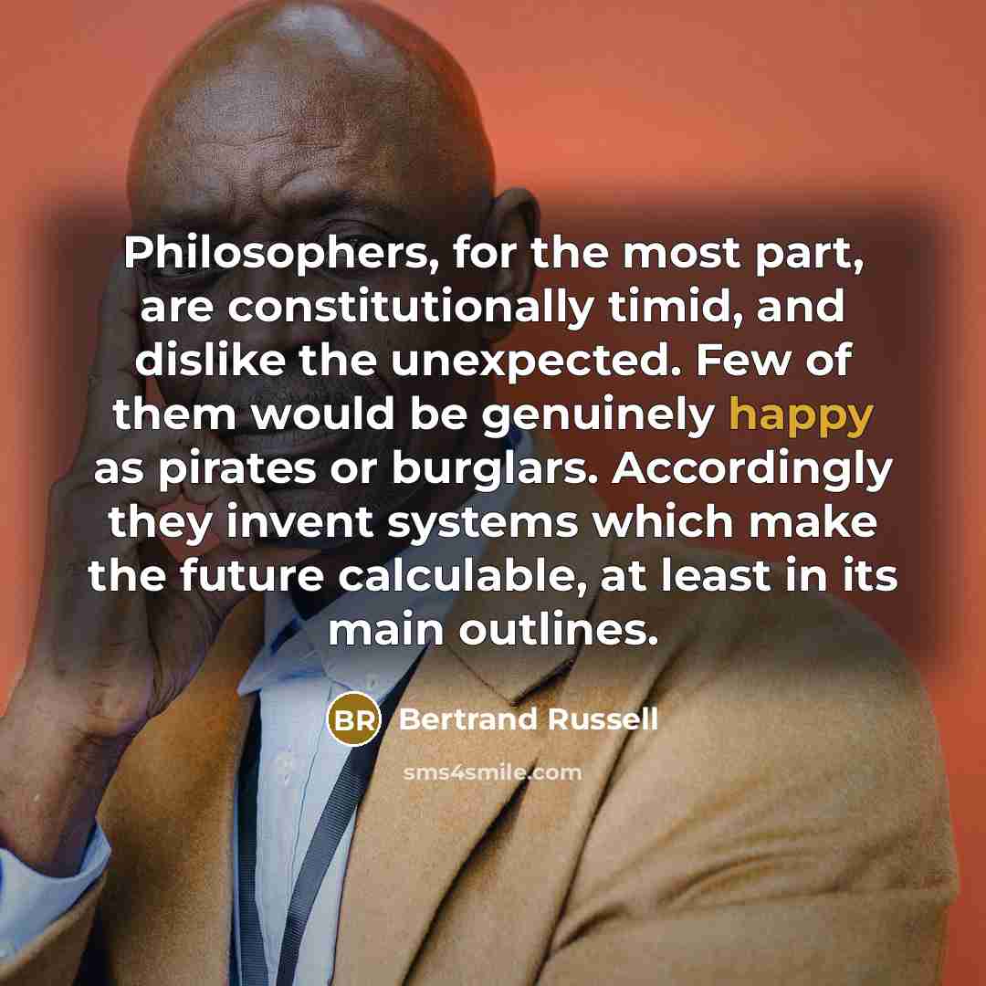 “Philosophers, for the most part, are constitutionally timid, and dislike…” quote by Bertrand Russell