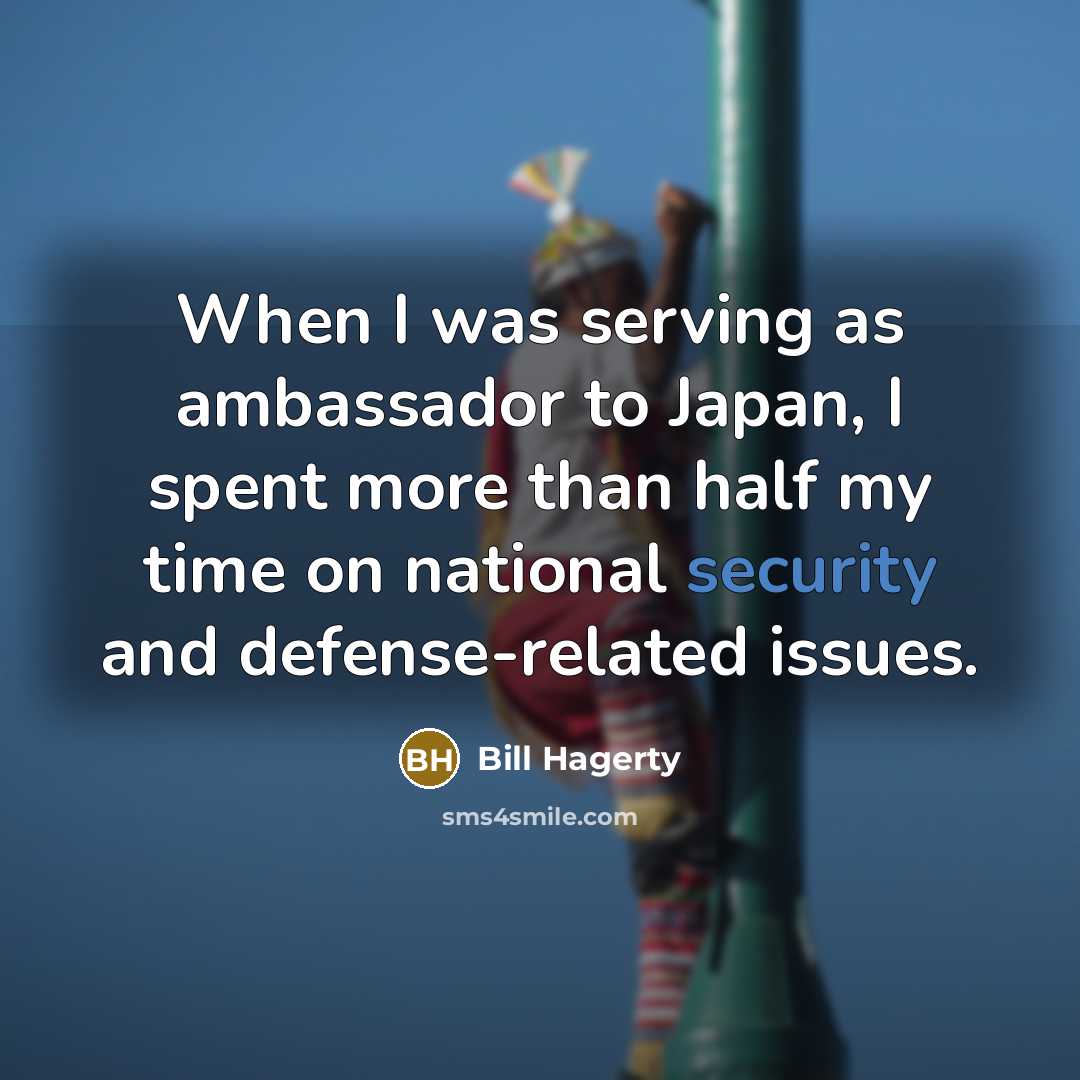 “When I was serving as ambassador to Japan, I spent…” quote by Bill Hagerty