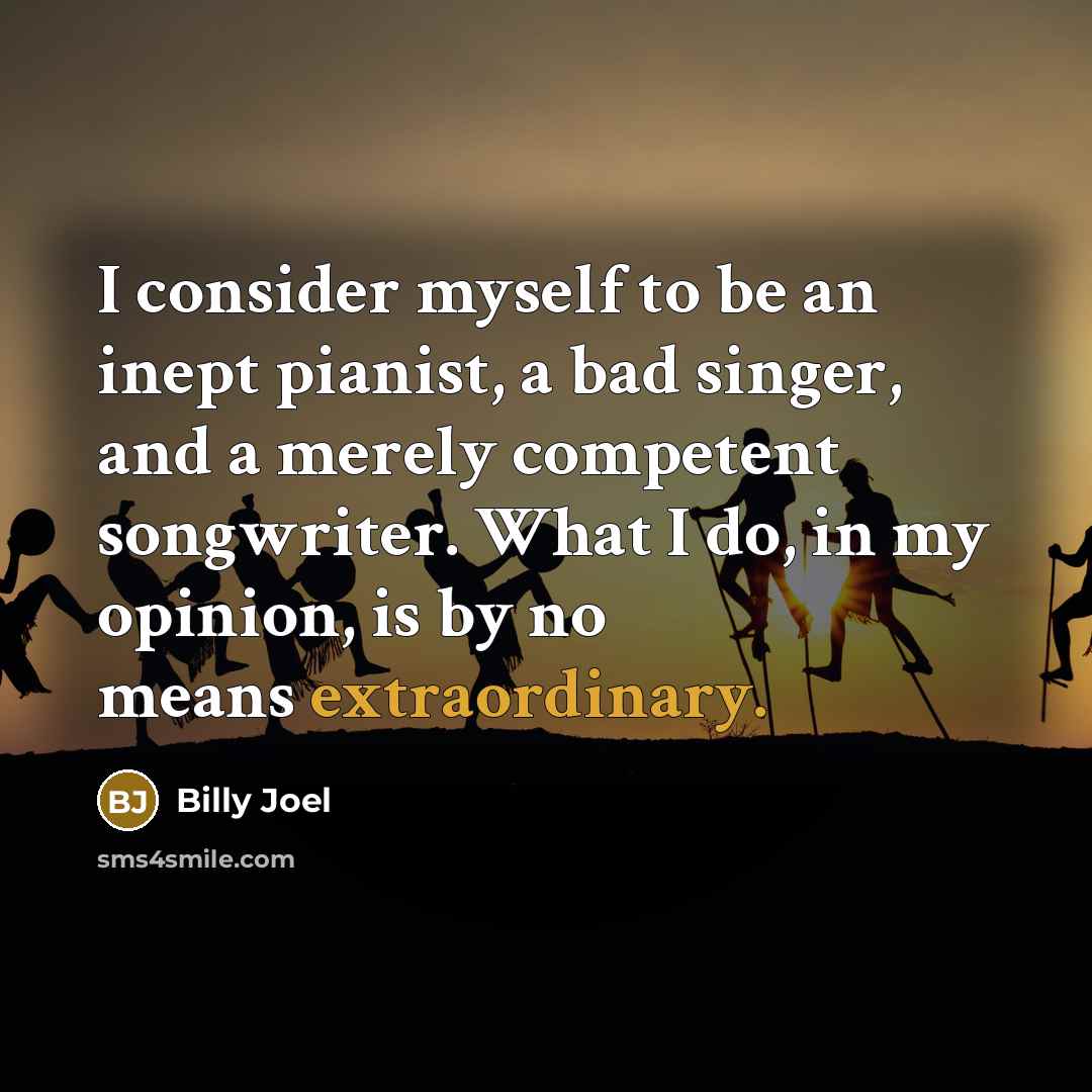 “I consider myself to be an inept pianist, a bad…” quote by Billy Joel