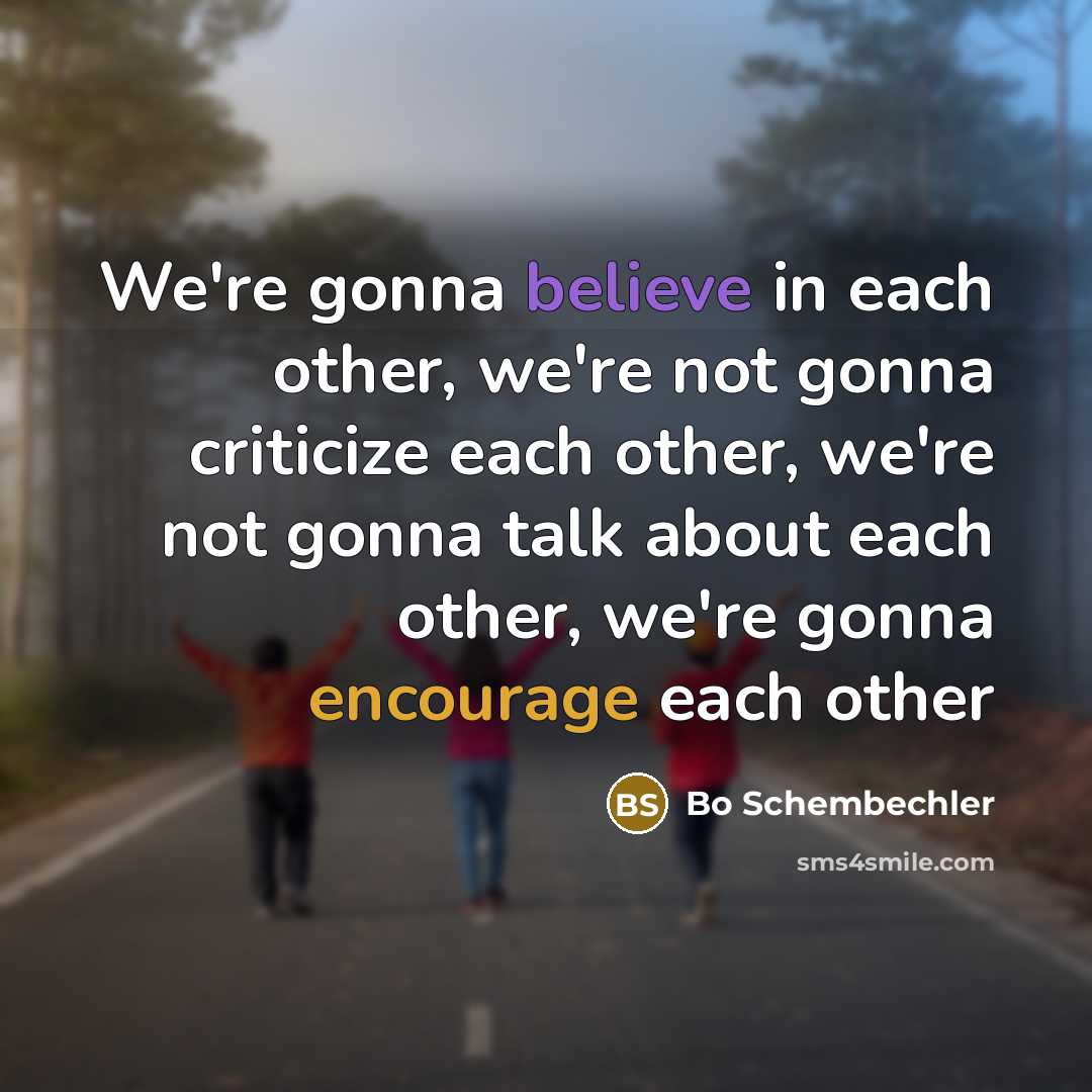 “We're gonna believe in each other, we're not gonna criticize…” quote by Bo Schembechler