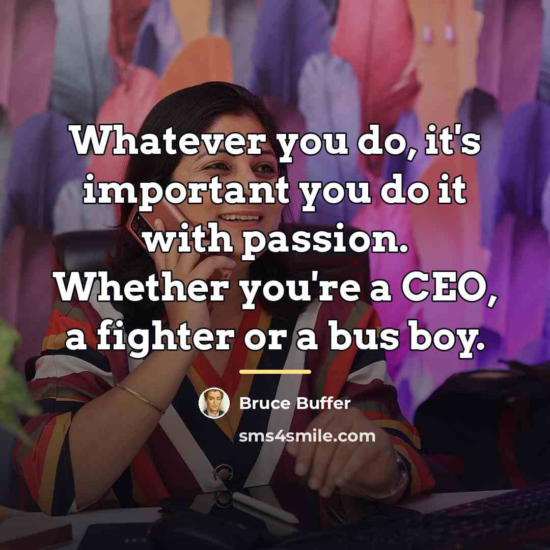 “Whatever you do, it's important you do it with passion.…” quote by Bruce Buffer