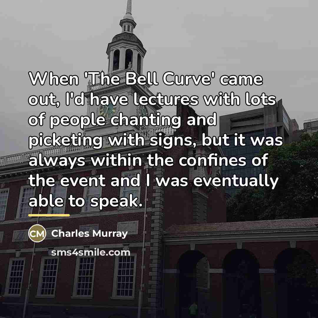 “When 'The Bell Curve' came out, I'd have lectures with…” quote by Charles Murray