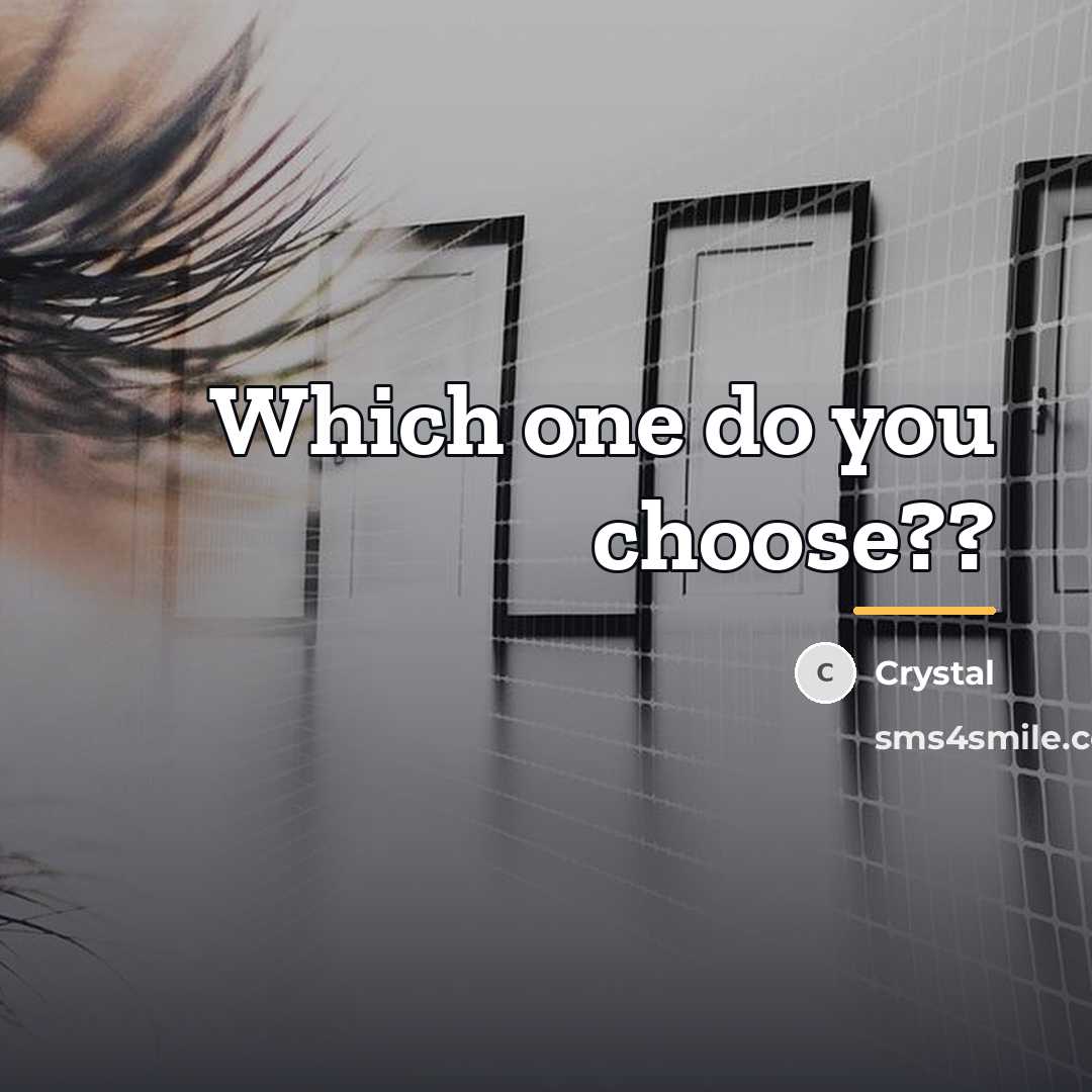“Which one do you choose??…” quote by Crystal