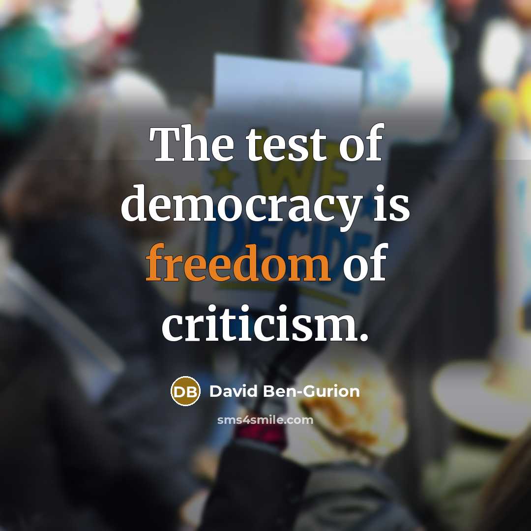 “The test of democracy is freedom of criticism.…” quote by David Ben-Gurion