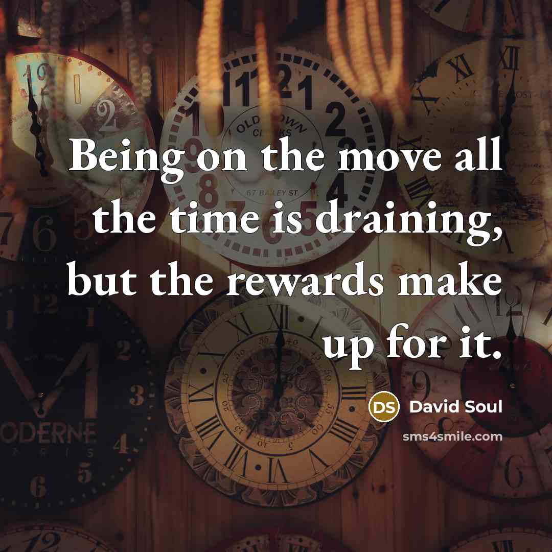 “Being on the move all the time is draining, but…” quote by David Soul