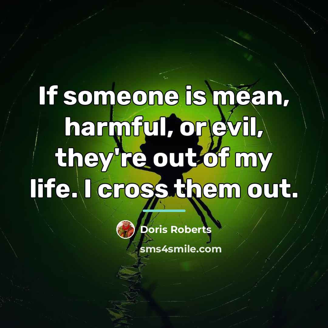 “If someone is mean, harmful, or evil, they're out of…” quote by Doris Roberts