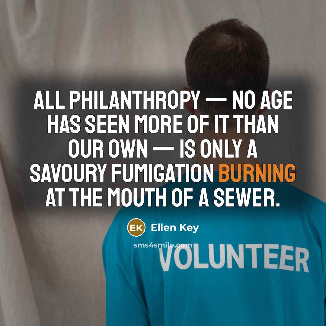 “All philanthropy — no age has seen more of it…” quote by Ellen Key