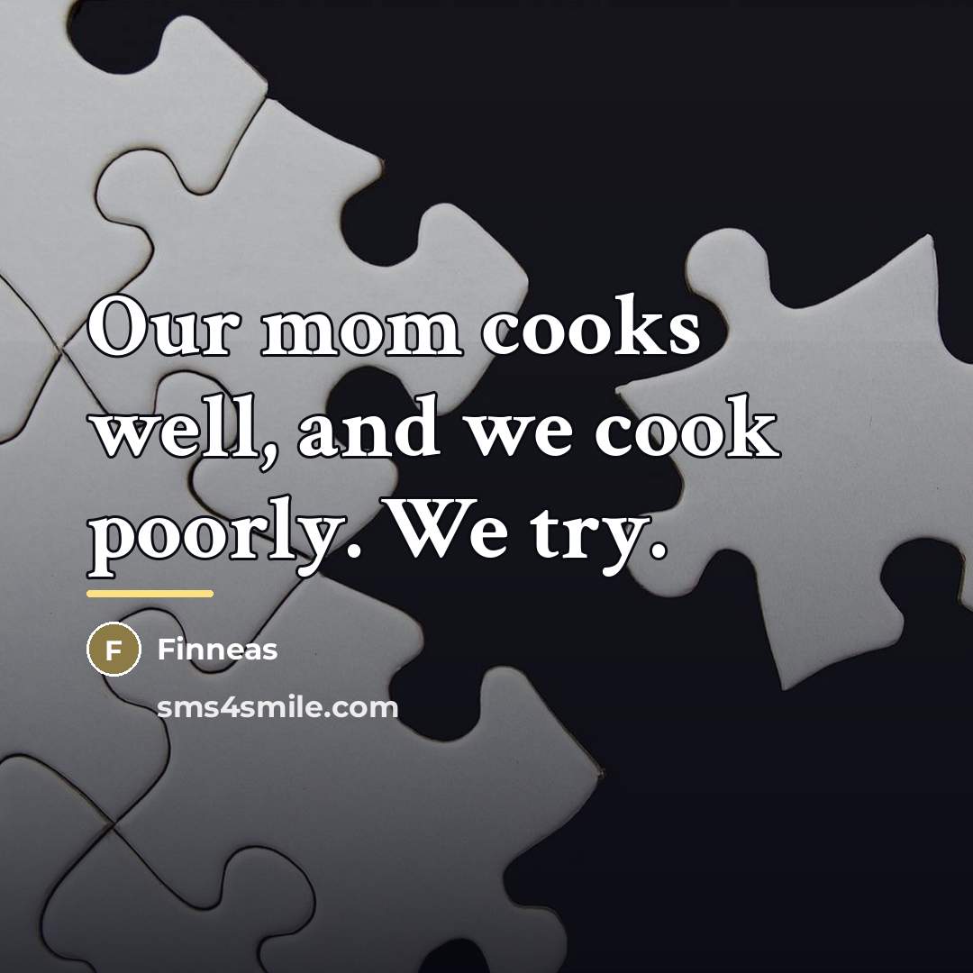 “Our mom cooks well, and we cook poorly. We try.…” quote by Finneas