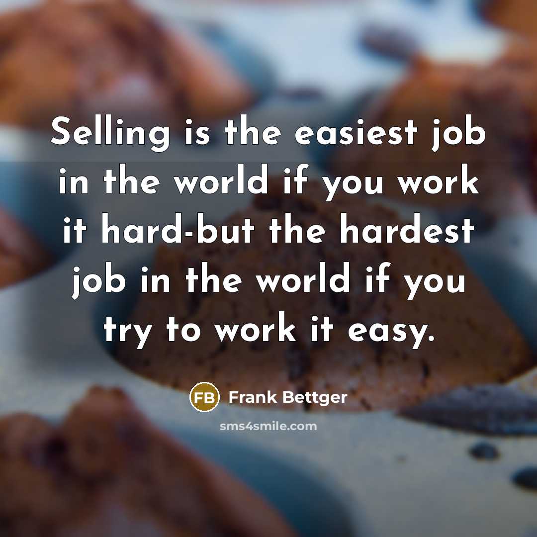 “Selling is the easiest job in the world if you…” quote by Frank Bettger