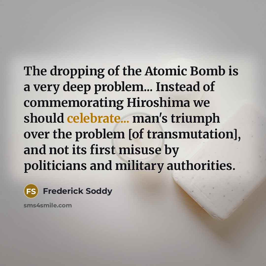 “The dropping of the Atomic Bomb is a very deep…” quote by Frederick Soddy