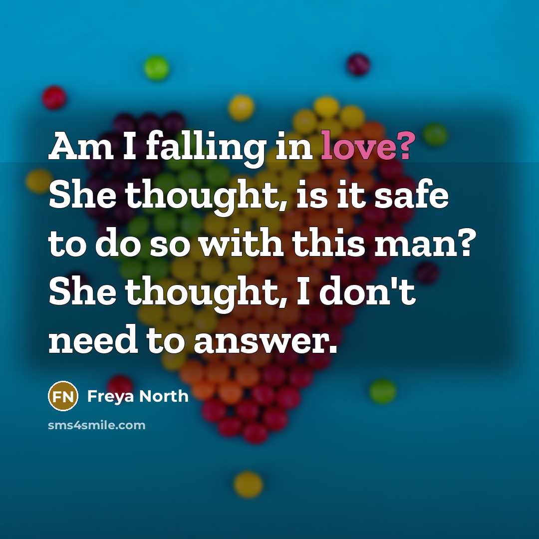 “Am I falling in love? She thought, is it safe…” quote by Freya North