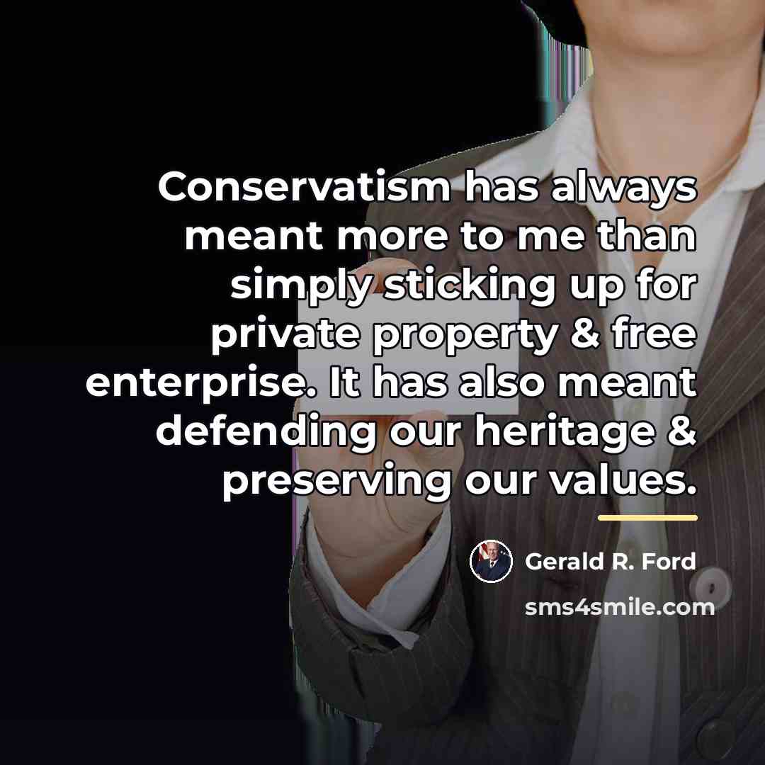 “Conservatism has always meant more to me than simply sticking…” quote by Gerald R. Ford