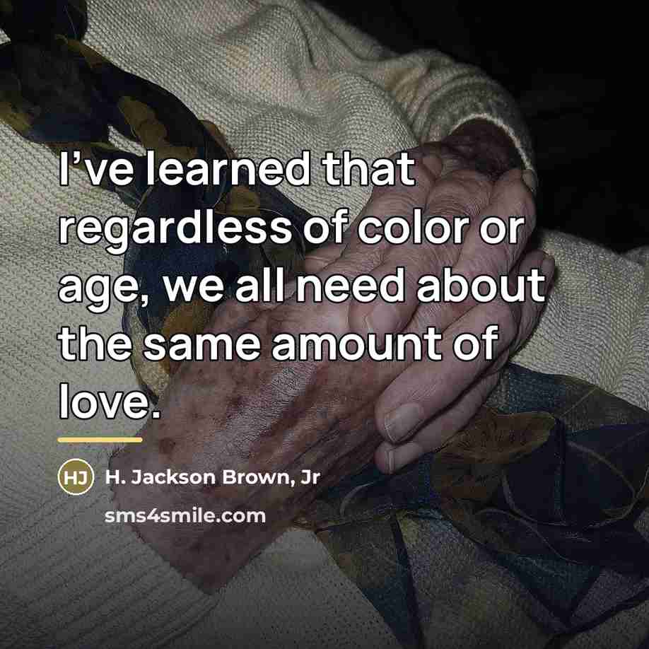 “I've learned that regardless of color or age, we all…” quote by H. Jackson Brown, Jr