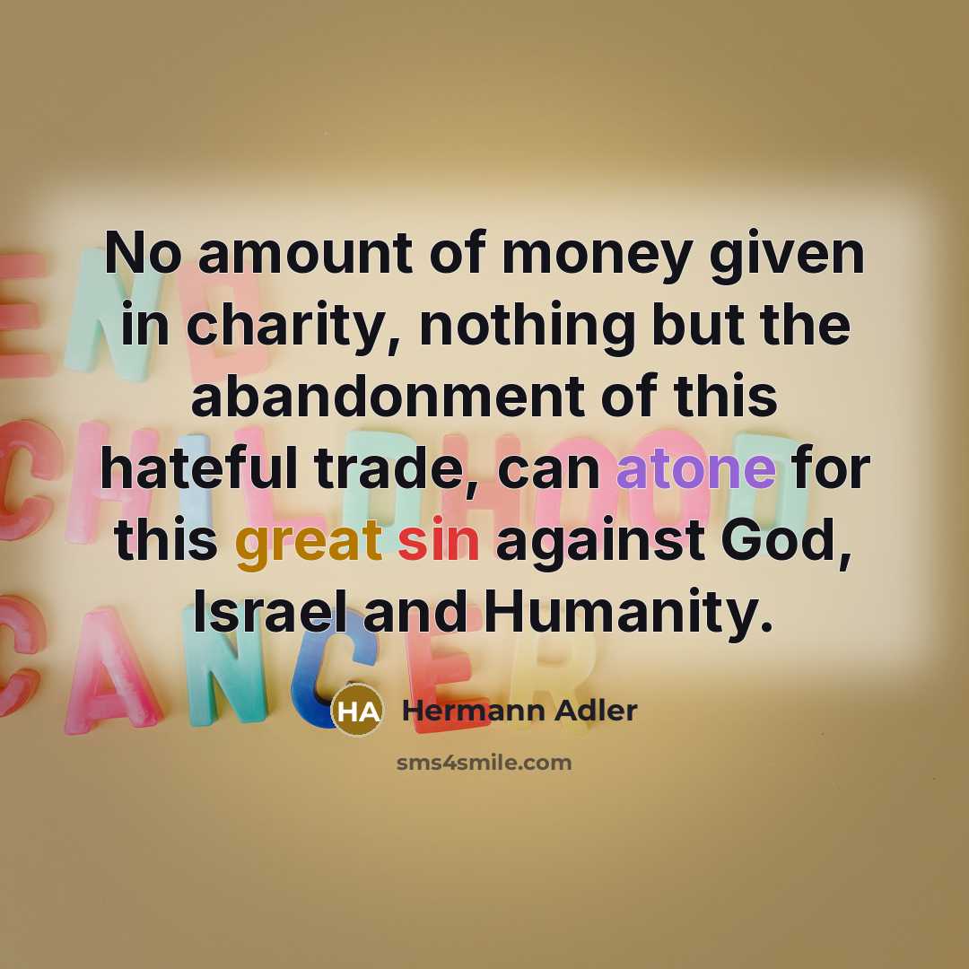 “No amount of money given in charity, nothing but the…” quote by Hermann Adler