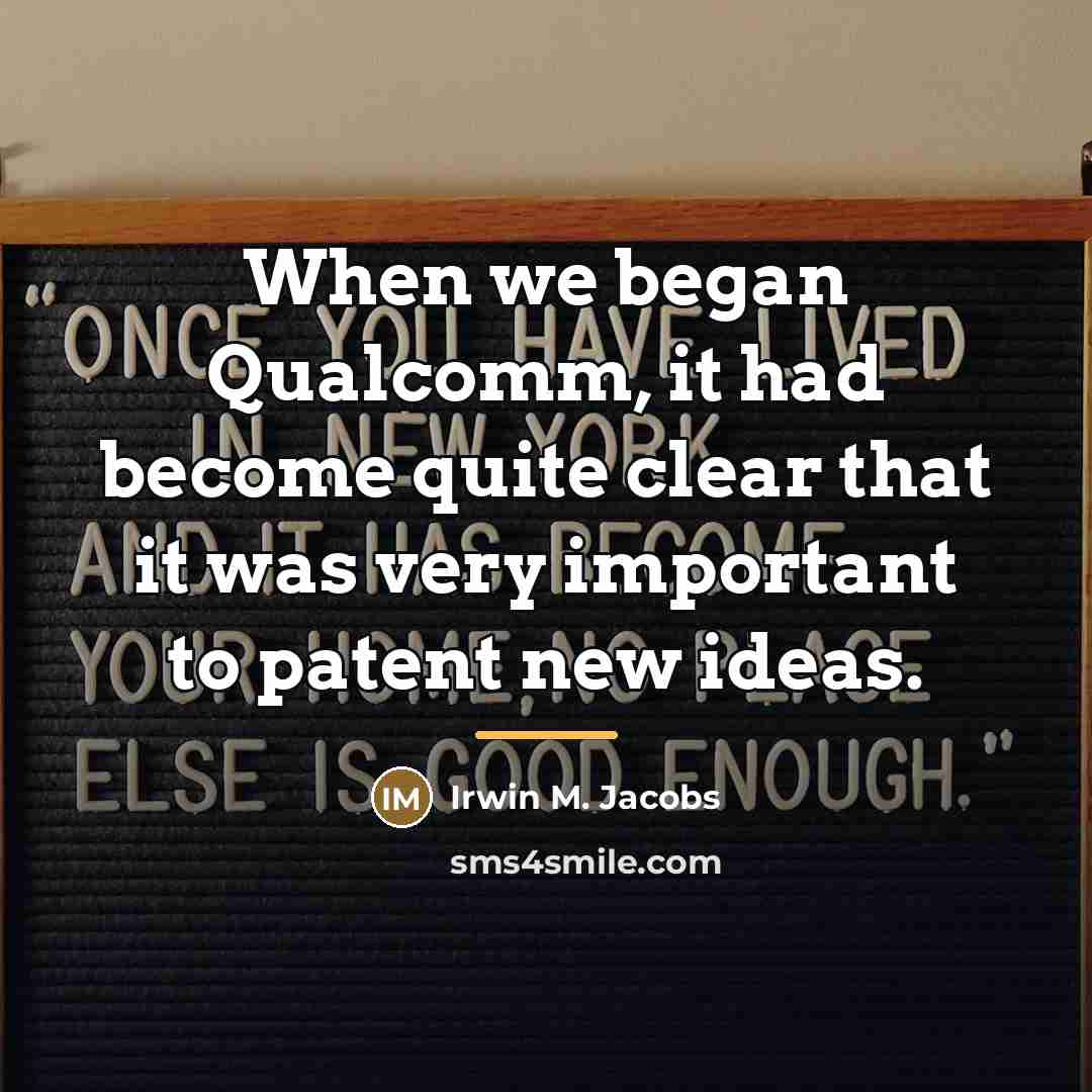 “When we began Qualcomm, it had become quite clear that…” quote by Irwin M. Jacobs