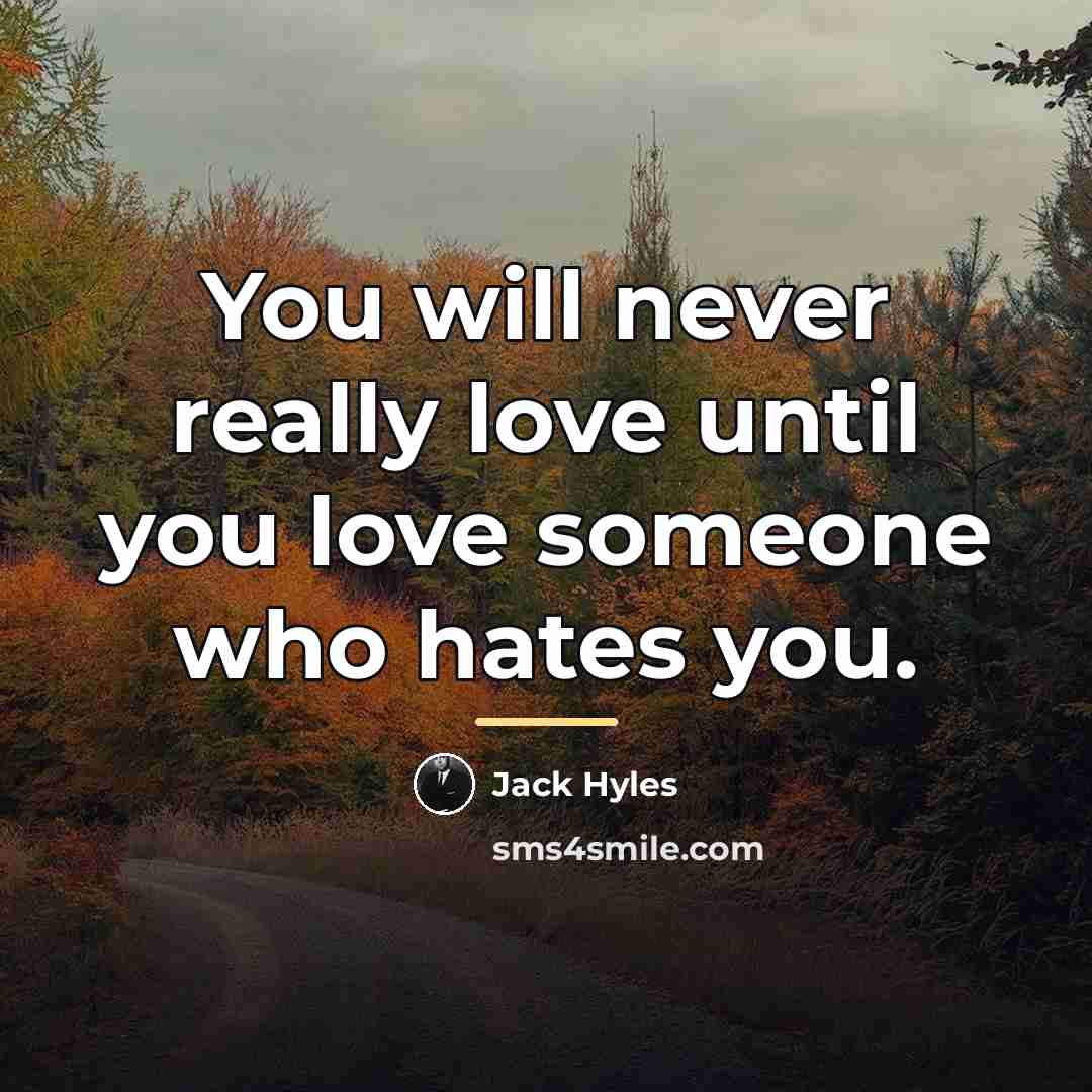 “You will never really love until you love someone who…” quote by Jack Hyles