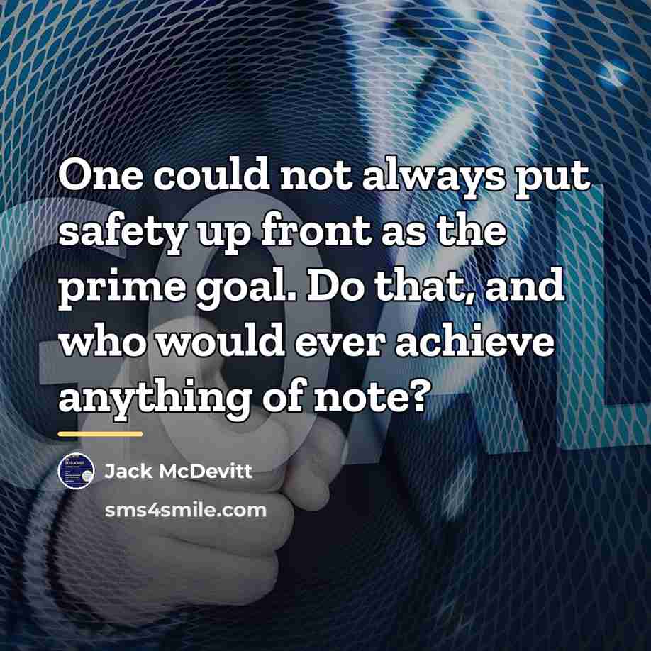 “One could not always put safety up front as the…” quote by Jack McDevitt