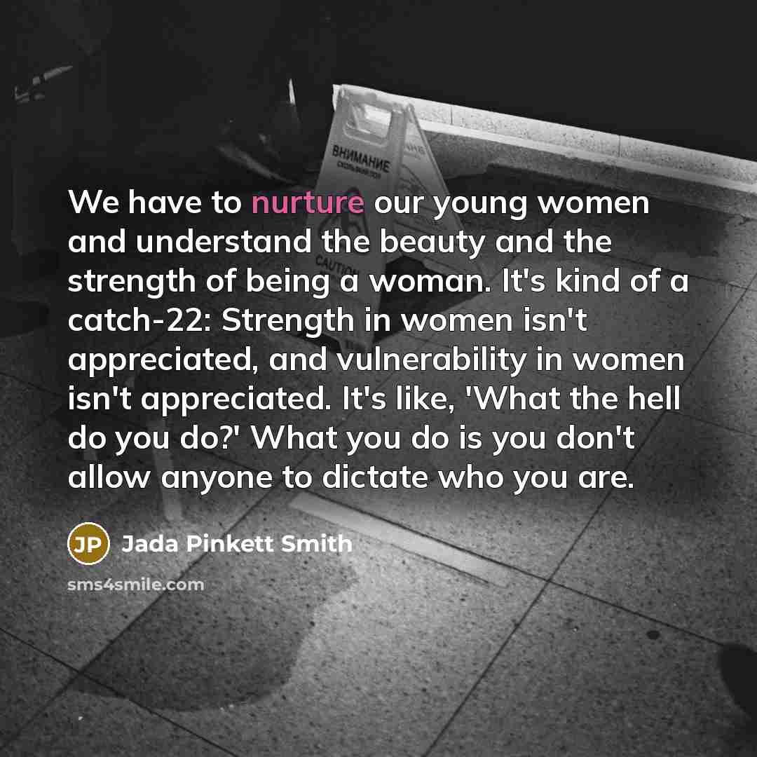 “We have to nurture our young women and understand the…” quote by Jada Pinkett Smith