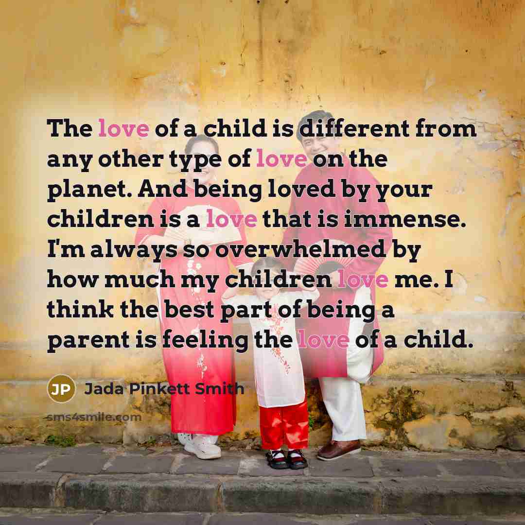 “The love of a child is different from any other…” quote by Jada Pinkett Smith