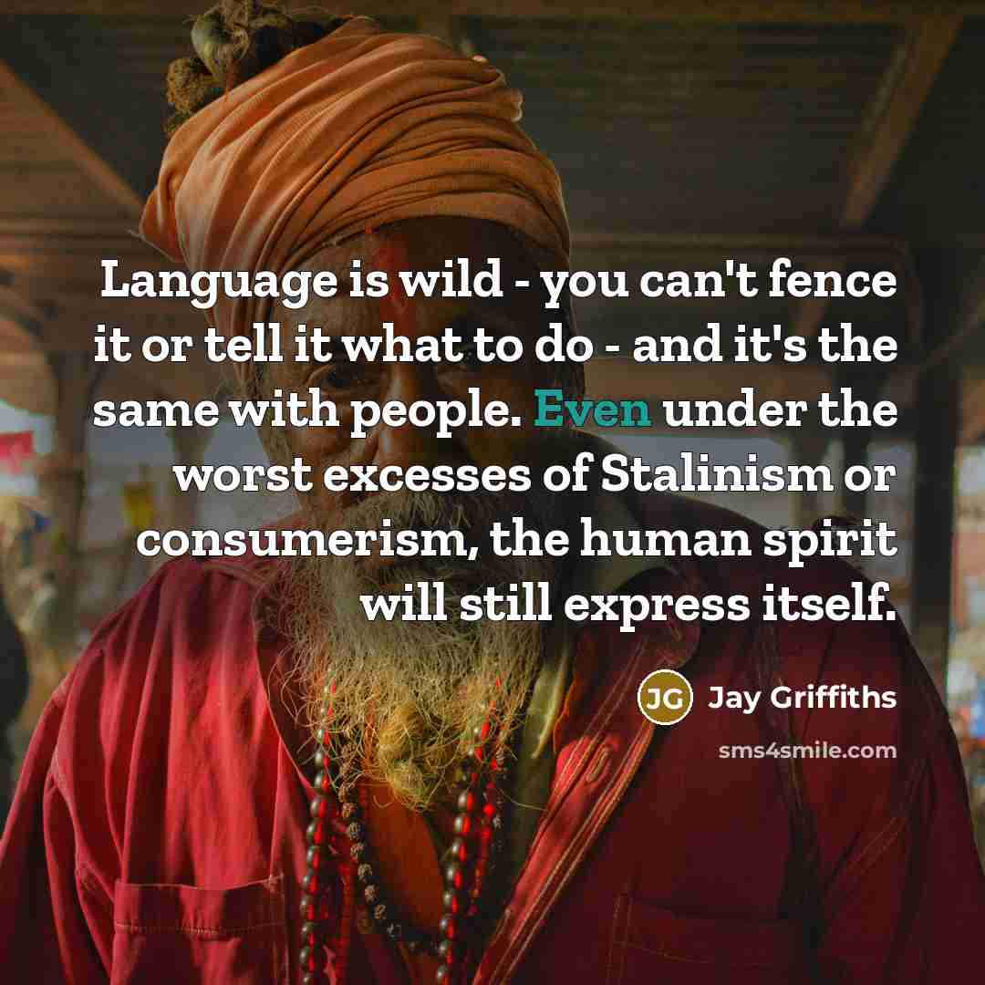 “Language is wild - you can't fence it or tell…” quote by Jay Griffiths