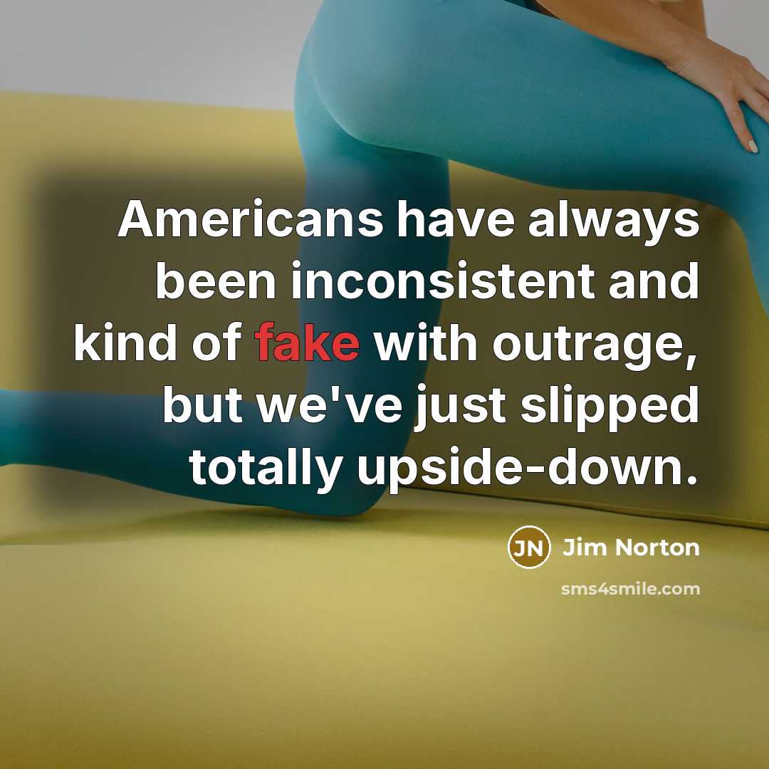 “Americans have always been inconsistent and kind of fake with…” quote by Jim Norton